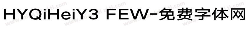 HYQiHeiY3 FEW字体转换